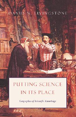 Putting-Science-in-Its-Place-Livingstone-David-9780226487229